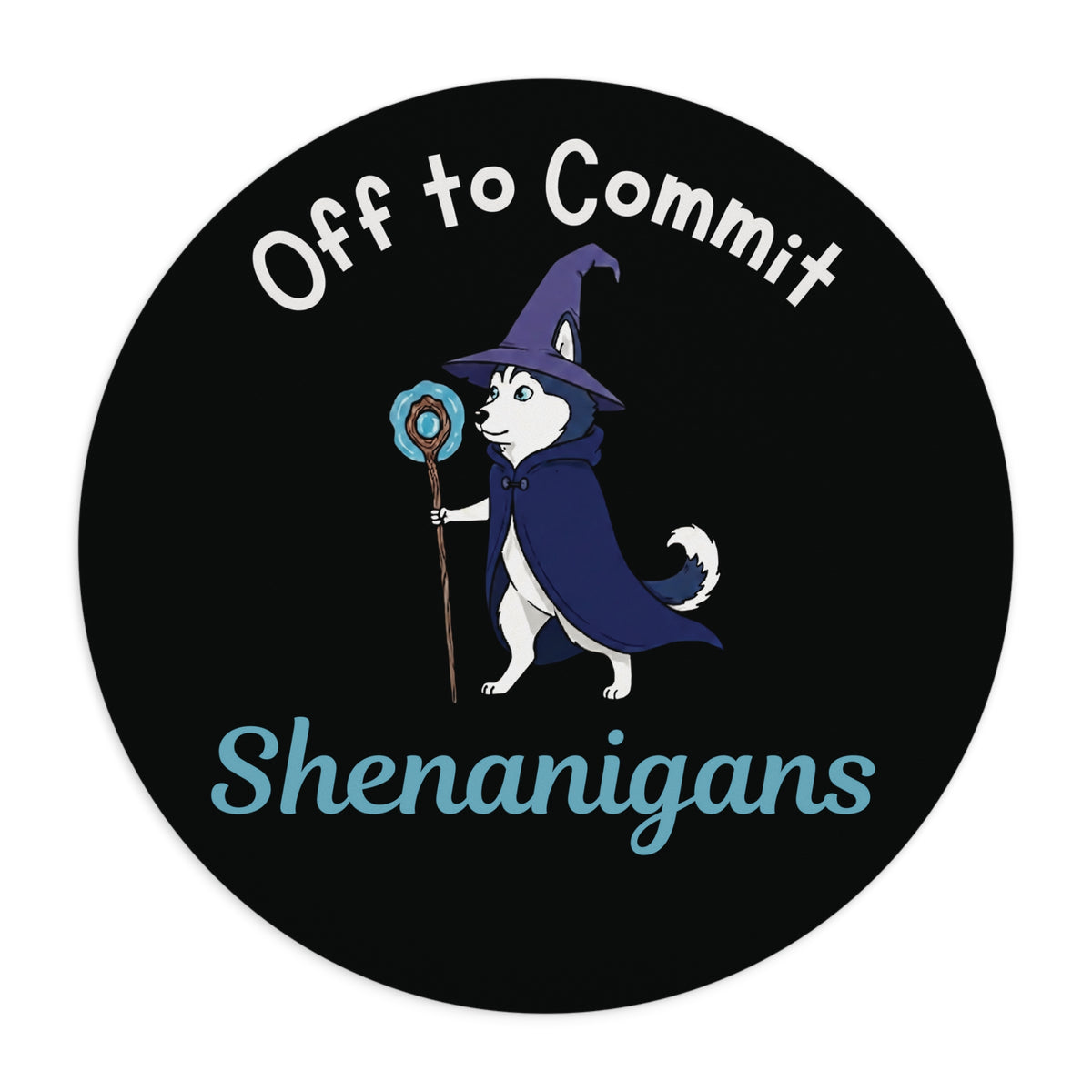 Off to Commit Shenanigans Mouse Pad