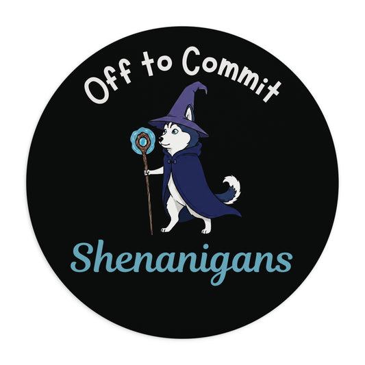 Off to Commit Shenanigans Mouse Pad